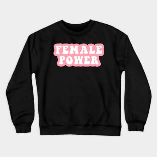 Female power Crewneck Sweatshirt